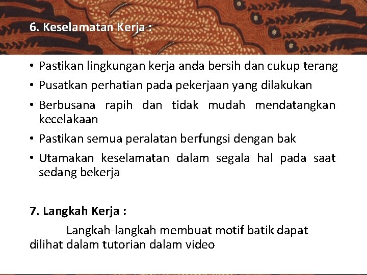 6. Keselamatan Kerja : • Pastikan lingkungan kerja anda bersih dan cukup terang •