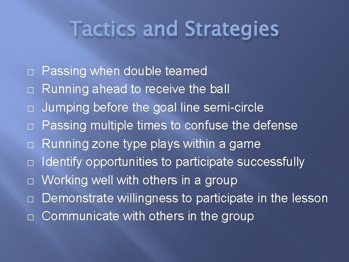 Tactics and Strategies � � � � � Passing when double teamed Running ahead