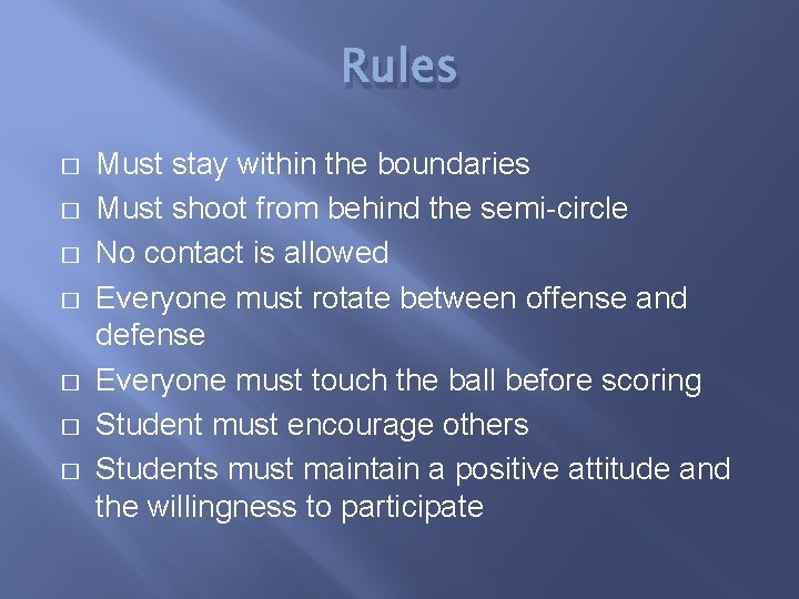 Rules � � � � Must stay within the boundaries Must shoot from behind