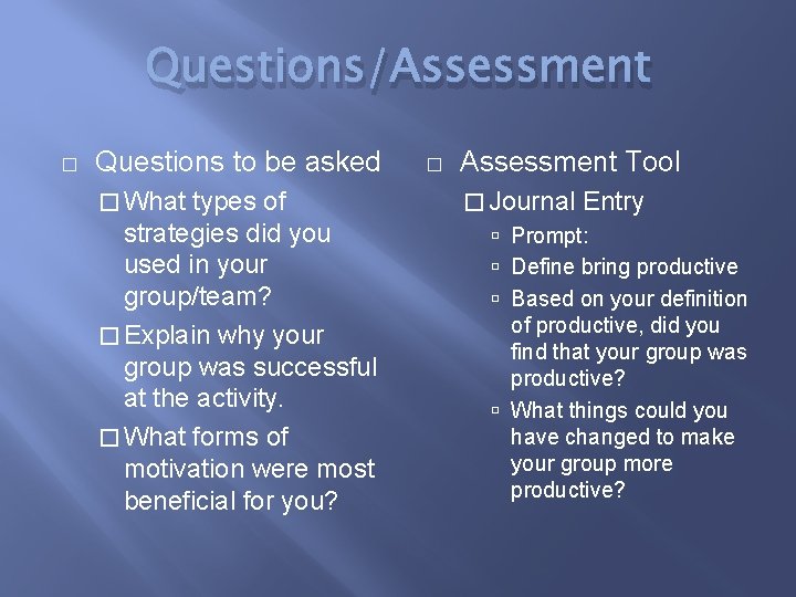 Questions/Assessment � Questions to be asked � What types of strategies did you used