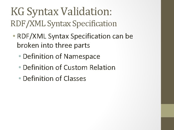 KG Syntax Validation: RDF/XML Syntax Specification • RDF/XML Syntax Specification can be broken into