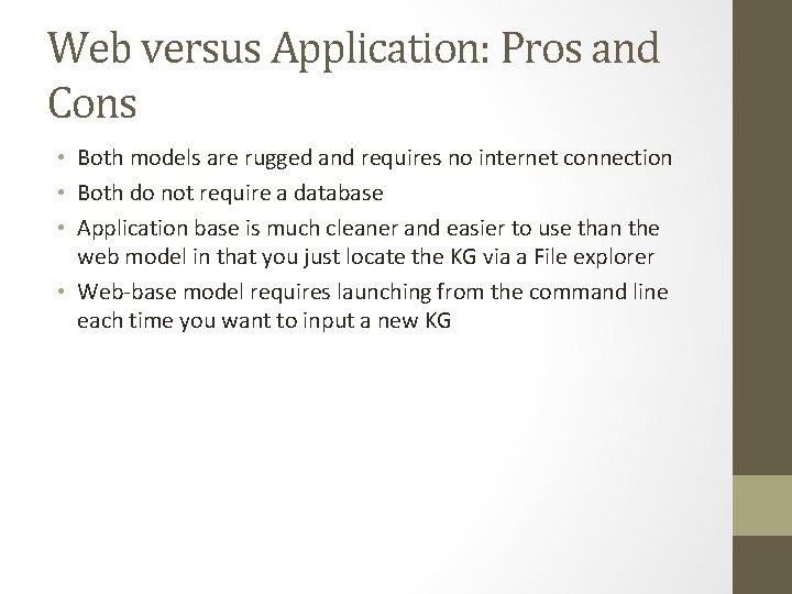 Web versus Application: Pros and Cons • Both models are rugged and requires no