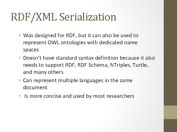 RDF/XML Serialization • Was designed for RDF, but it can also be used to