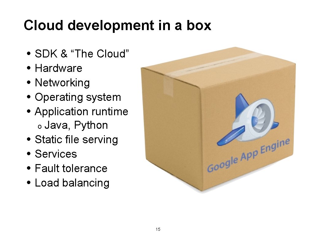Cloud development in a box • SDK & “The Cloud” • Hardware • Networking