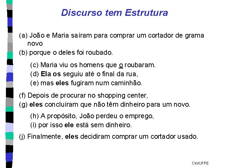 Discurso tem Estrutura (a) João e Maria saíram para comprar um cortador de grama