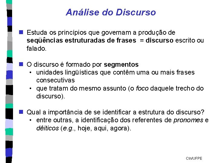 Análise do Discurso n Estuda os princípios que governam a produção de seqüências estruturadas