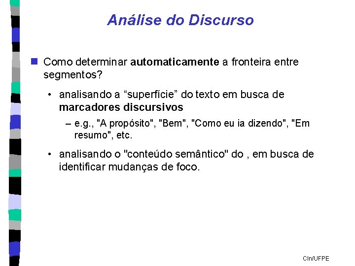 Análise do Discurso n Como determinar automaticamente a fronteira entre segmentos? • analisando a