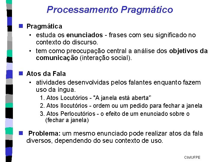 Processamento Pragmático n Pragmática • estuda os enunciados - frases com seu significado no