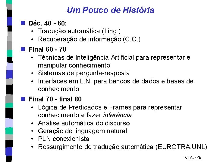 Um Pouco de História n Déc. 40 - 60: • Tradução automática (Ling. )