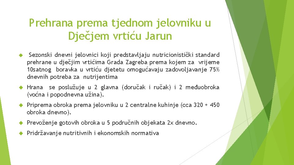 Prehrana prema tjednom jelovniku u Dječjem vrtiću Jarun Sezonski dnevni jelovnici koji predstavljaju nutricionistički