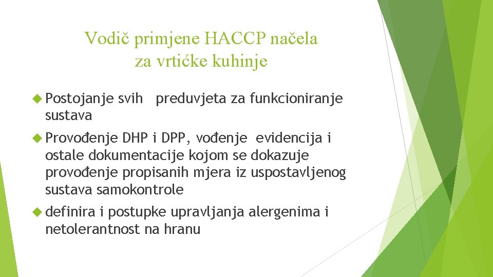 Vodič primjene HACCP načela za vrtićke kuhinje Postojanje svih preduvjeta za funkcioniranje sustava Provođenje