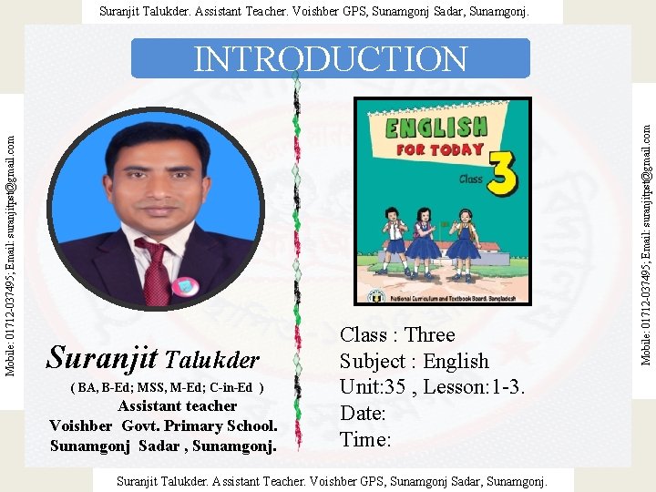 Suranjit Talukder. Assistant Teacher. Voishber GPS, Sunamgonj Sadar, Sunamgonj. Suranjit Talukder ( BA, B-Ed;