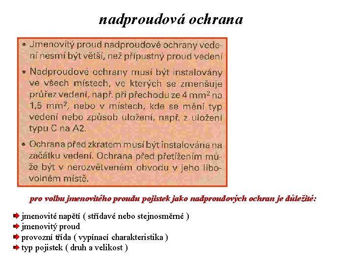 nadproudová ochrana pro volbu jmenovitého proudu pojistek jako nadproudových ochran je důležité: jmenovité napětí