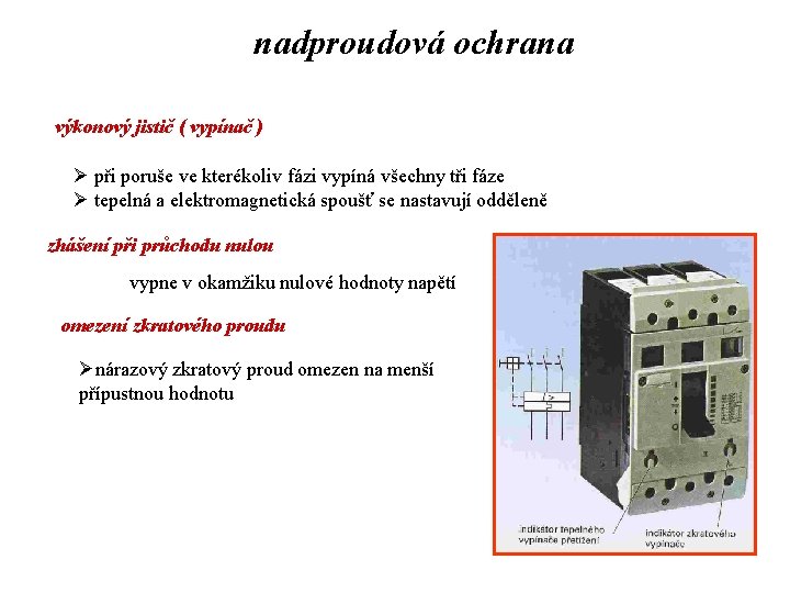 nadproudová ochrana výkonový jistič ( vypínač ) Ø při poruše ve kterékoliv fázi vypíná