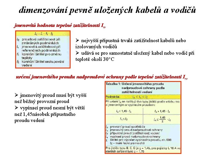 dimenzování pevně uložených kabelů a vodičů jmenovitá hodnota tepelné zatížitelnosti Irv Ø nejvyšší přípustná