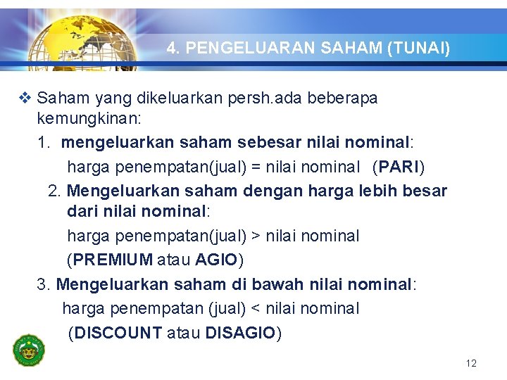 4. PENGELUARAN SAHAM (TUNAI) v Saham yang dikeluarkan persh. ada beberapa kemungkinan: 1. mengeluarkan