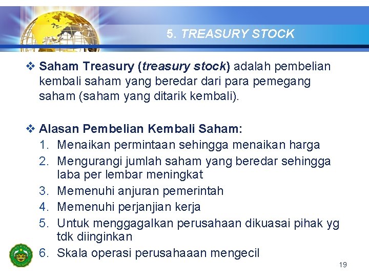 5. TREASURY STOCK v Saham Treasury (treasury stock) adalah pembelian kembali saham yang beredar