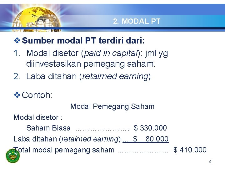 2. MODAL PT v Sumber modal PT terdiri dari: 1. Modal disetor (paid in