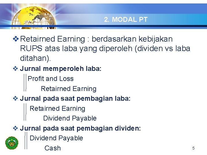 2. MODAL PT v Retairned Earning : berdasarkan kebijakan RUPS atas laba yang diperoleh