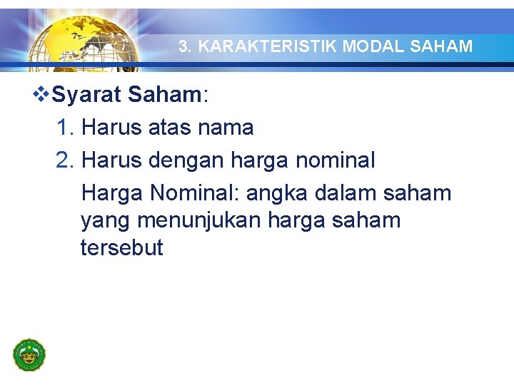 3. KARAKTERISTIK MODAL SAHAM v. Syarat Saham: 1. Harus atas nama 2. Harus dengan