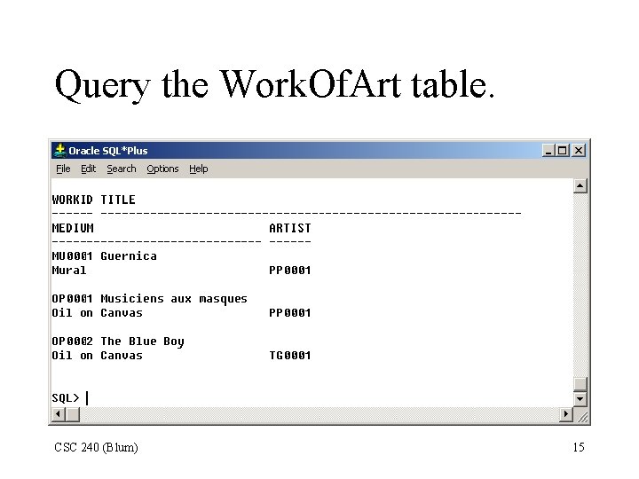 Query the Work. Of. Art table. CSC 240 (Blum) 15 