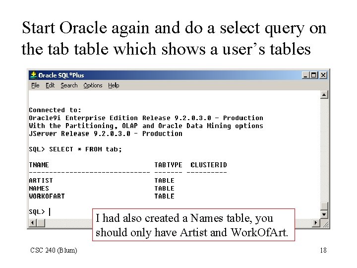 Start Oracle again and do a select query on the table which shows a