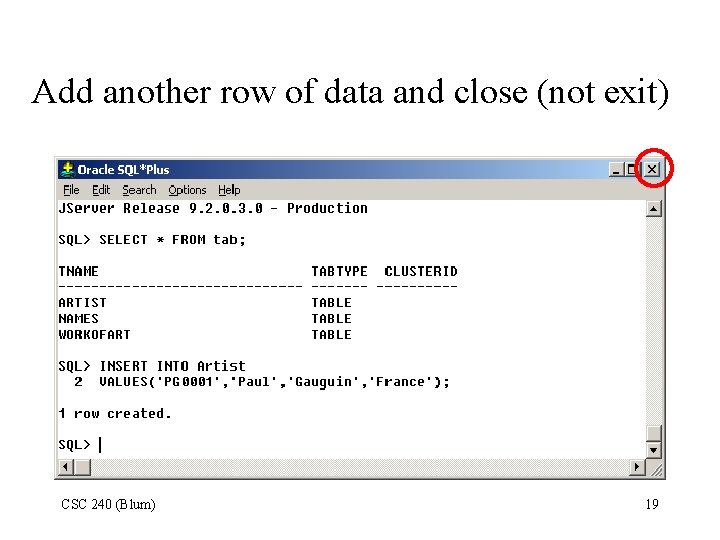 Add another row of data and close (not exit) CSC 240 (Blum) 19 