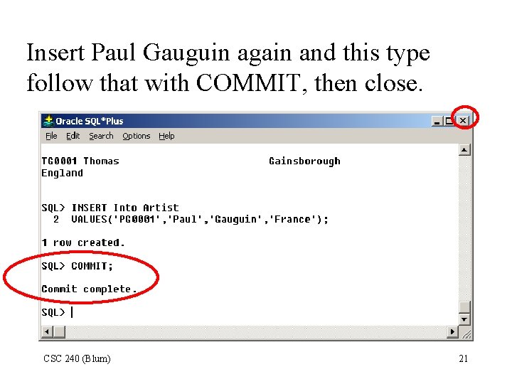 Insert Paul Gauguin again and this type follow that with COMMIT, then close. CSC
