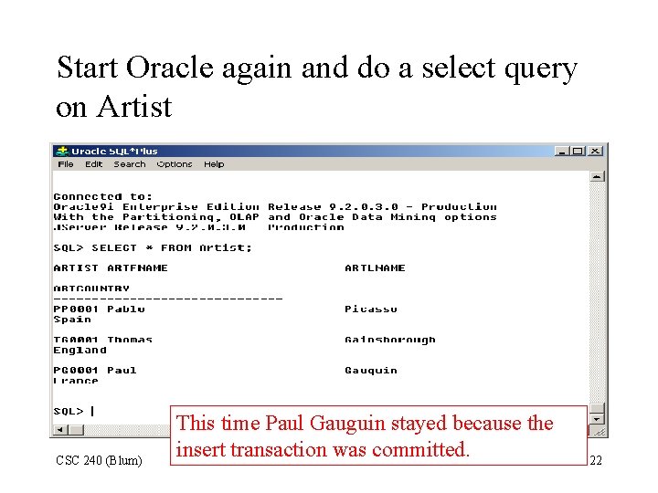 Start Oracle again and do a select query on Artist CSC 240 (Blum) This