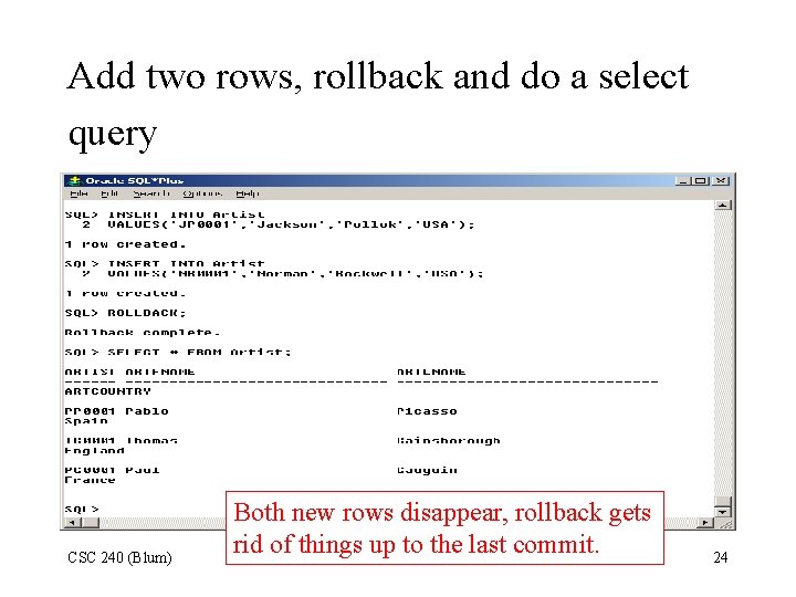 Add two rows, rollback and do a select query CSC 240 (Blum) Both new