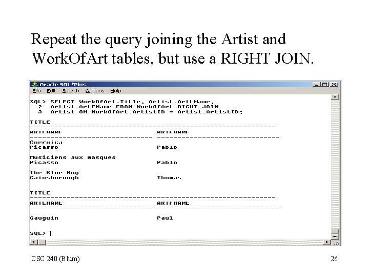 Repeat the query joining the Artist and Work. Of. Art tables, but use a