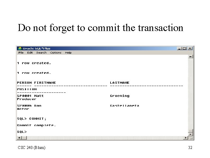 Do not forget to commit the transaction CSC 240 (Blum) 32 