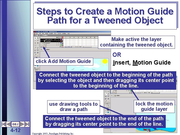 Steps to Create a Motion Guide Path for a Tweened Object Make active the