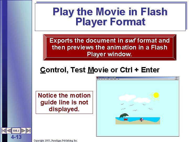 Play the Movie in Flash Player Format Exports the document in swf format and