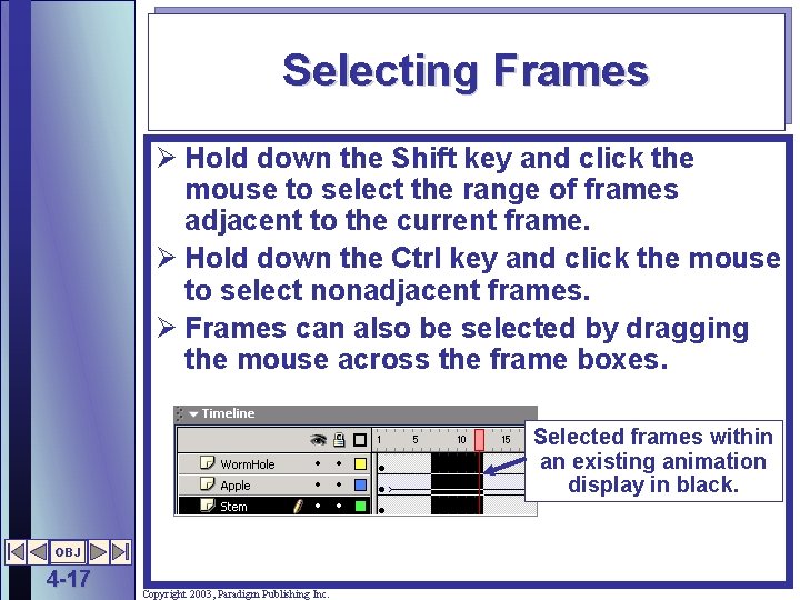 Selecting Frames Ø Hold down the Shift key and click the mouse to select