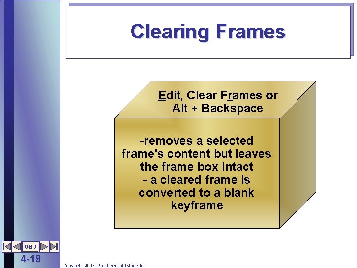 Clearing Frames Edit, Clear Frames or Alt + Backspace -removes a selected frame's content