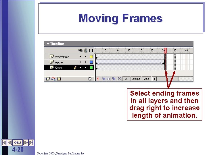 Moving Frames Select ending frames in all layers and then drag right to increase