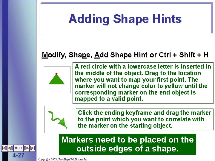 Adding Shape Hints Modify, Shape, Add Shape Hint or Ctrl + Shift + H