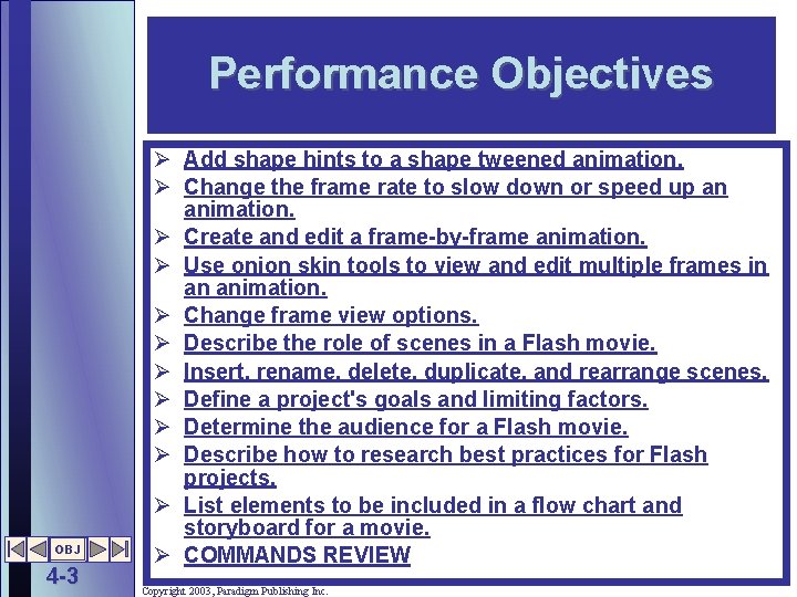 Performance Objectives OBJ 4 -3 Ø Add shape hints to a shape tweened animation.