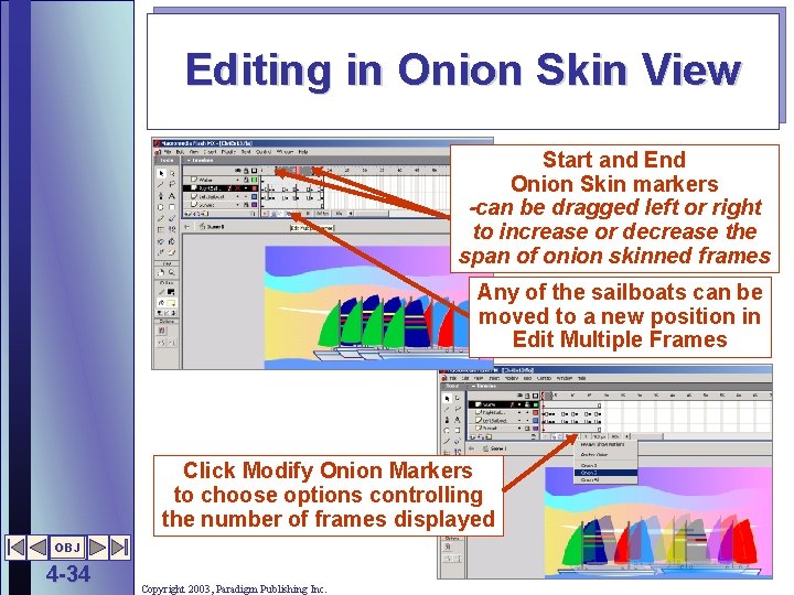 Editing in Onion Skin View Start and End Onion Skin markers -can be dragged