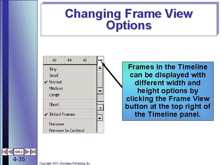 Changing Frame View Options Frames in the Timeline can be displayed with different width