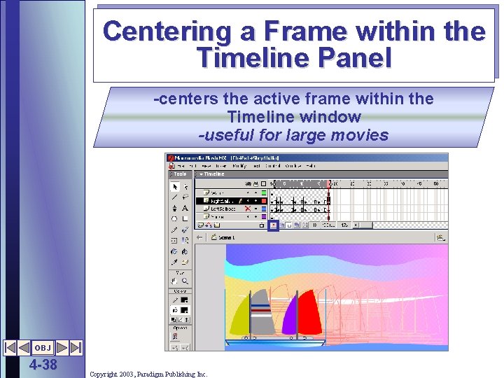 Centering a Frame within the Timeline Panel -centers the active frame within the Timeline