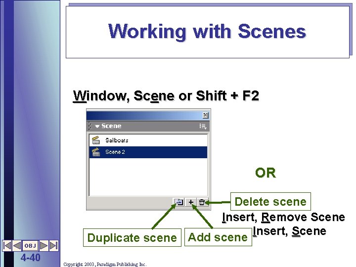 Working with Scenes Window, Scene or Shift + F 2 OR OBJ 4 -40