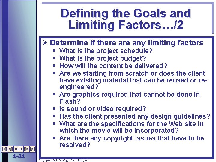 Defining the Goals and Limiting Factors…/2 Ø Determine if there any limiting factors §