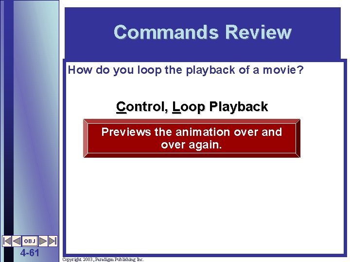 Commands Review How do you loop the playback of a movie? Control, Loop Playback