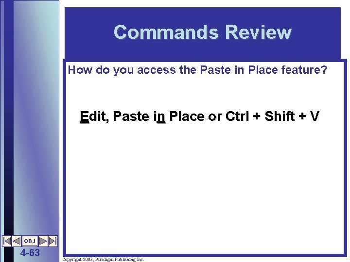Commands Review How do you access the Paste in Place feature? Edit, Paste in