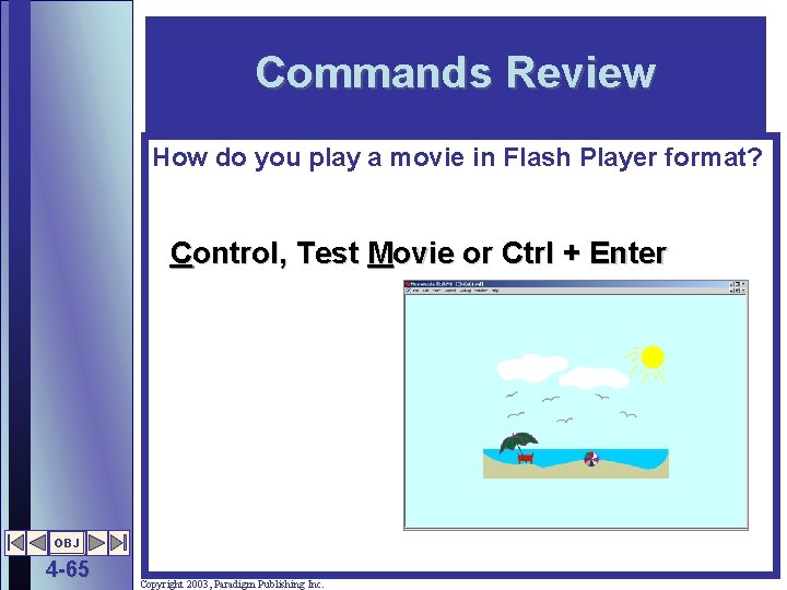Commands Review How do you play a movie in Flash Player format? Control, Test