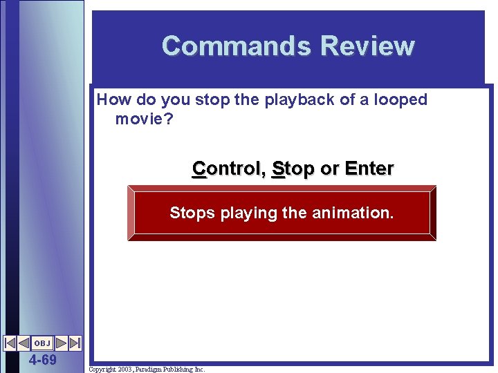 Commands Review How do you stop the playback of a looped movie? Control, Stop