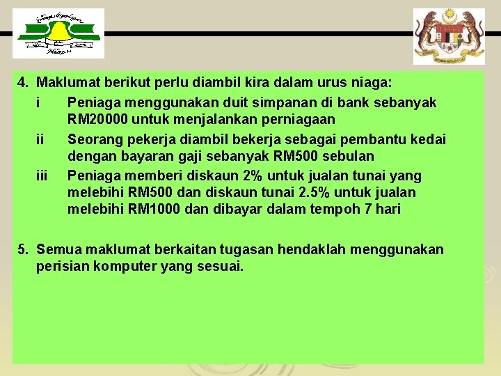 4. Maklumat berikut perlu diambil kira dalam urus niaga: i Peniaga menggunakan duit simpanan