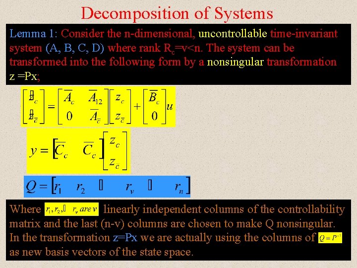 Decomposition of Systems Lemma 1: Consider the n-dimensional, uncontrollable time-invariant system (A, B, C,